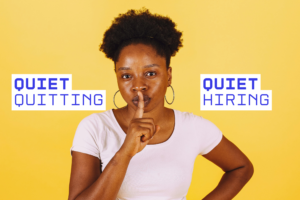 quiet quitting & quiet Hiring
